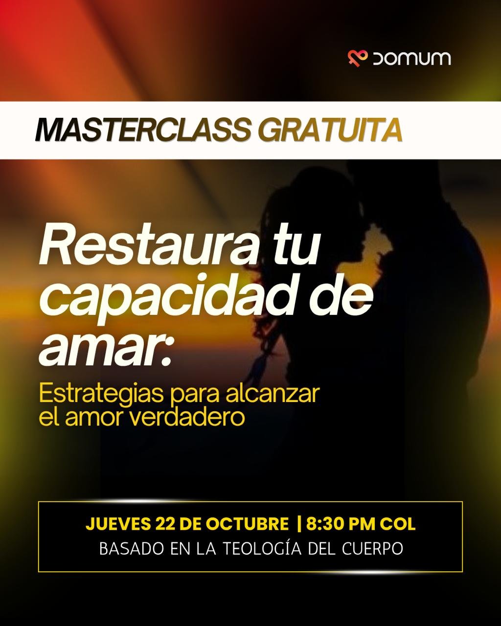 Invitación a la masterclass gratuita: Restaura tu capacidad de amar, estrategias para alcanzar el amor verdadero. Jueves 22 de octubre, 8:30 PM COL. Con César de la Espriella, asesor de familia. En la imagen, la silueta de una pareja frente a un atardecer, con la franja «Masterclass gratuita».